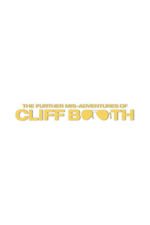 THE FURTHER MIS-ADVENTURES OF CLIFF BOOTH